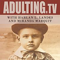 Adulting with Harlan L. Landes and Miranda Marquit