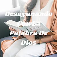 Desayunando Con La Palabra De Dios