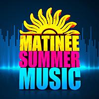 MATINEE SUMMER MUSIC