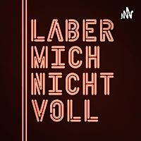 LABER MICH NICHT VOLL