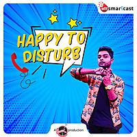Happy to Disturb