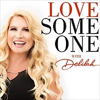 LOVE SOMEONE with Delilah