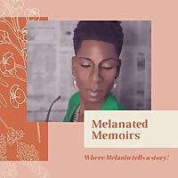 Melanated Memoirs