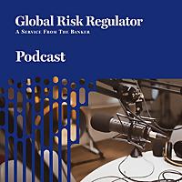 Banking Risk & Regulation Podcast