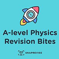 A-level Physics Revision Bites