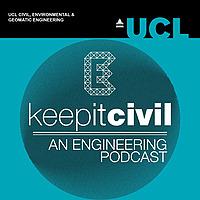Keep it Civil - UCL Engineering Podcast