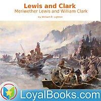 Lewis and Clark: Meriwether Lewis and William Clark by William R. Lighton