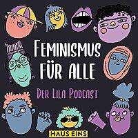 Feminismus für alle. Der Lila Podcast.