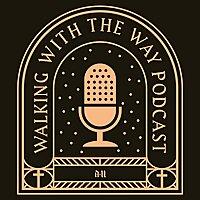 A2// Walking with the Way Podcast
