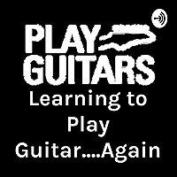 Learning to Play Guitar....Again