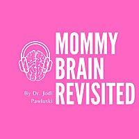 Mommy Brain Revisited