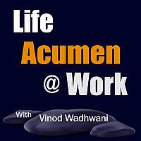 Life Acumen @ Work Podcast