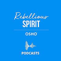 OSHO : Rebellious Spirit