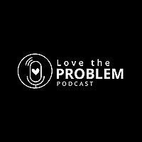 Love the Problem