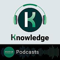 INSEAD Knowledge Podcast