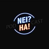 Nei? Ha! Podcast