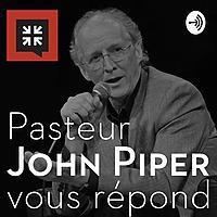 Pasteur John Piper vous répond
