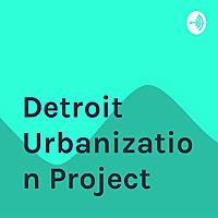 Detroit Urbanization Project