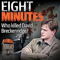 Eight Minutes - Who Killed David Breckenridge?