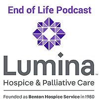 End of Life Podcast from Lumina Hospice and Palliative Care