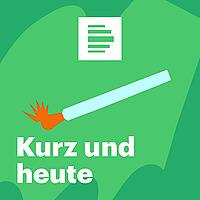 Kurz und Heute - Deutschlandfunk Nova