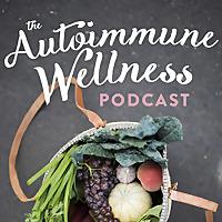 The Autoimmune Wellness Podcast