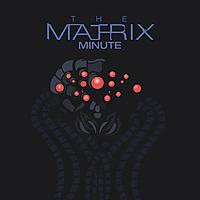 The Matrix Minute