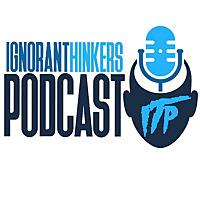 ignoranthinkerspodcast