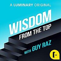 Wisdom From The Top with Guy Raz