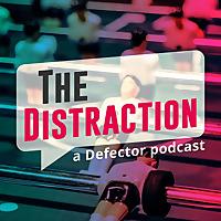 The Distraction: A Defector Podcast