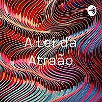 A Lei da Atração