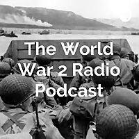 The World War 2 Radio Podcast