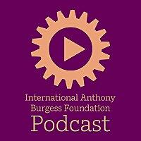 The International Anthony Burgess Foundation Podcast