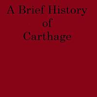 A Brief History of Carthage