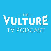 The Vulture TV Podcast