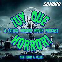 ¡UY QUE HORROR! A Latinx Horror Movie Podcast