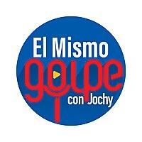 El Mismo Golpe con Jochy