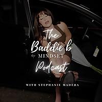 The Baddie B Mindset Podcast