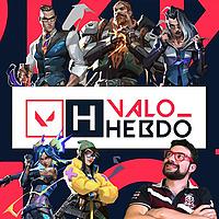 🇫🇷  Valo Hebdo - Podcast Valorant français