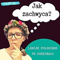 Jak zachwyca? Język polski po godzinach