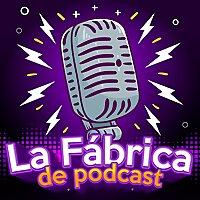 La Fábrica de Podcast