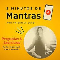 5 minutos de MANTRAS - PERGUNTAS PARA ACESSAR CONSCIÊNCIA - EXERCÍCIOS para sua manhã