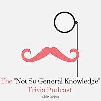 The "Not So General Knowledge" Trivia Podcast