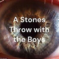 A Stones Throw with the Boys