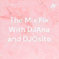 The Mix Fix With DJAna and DJOsito