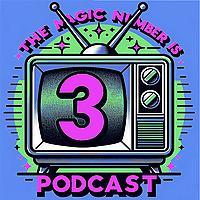 The Magic Number Is 3 (When It Comes To TV)