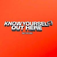 KNOW YOURSELF OUT HERE NETWORK