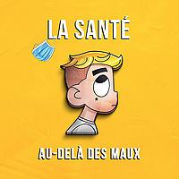 La santé : au-delà des maux