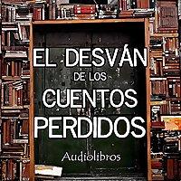 El Desván de los Cuentos Perdidos - Audiolibros