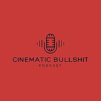 Cinematic Bullshit Podcast - بودكاست هراء سينمائي